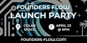 Founders Flow Launch Party